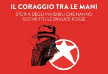 "Il coraggio tra le mani. Storia degli invisibili che hanno sconfitto le Brigate Rosse"
