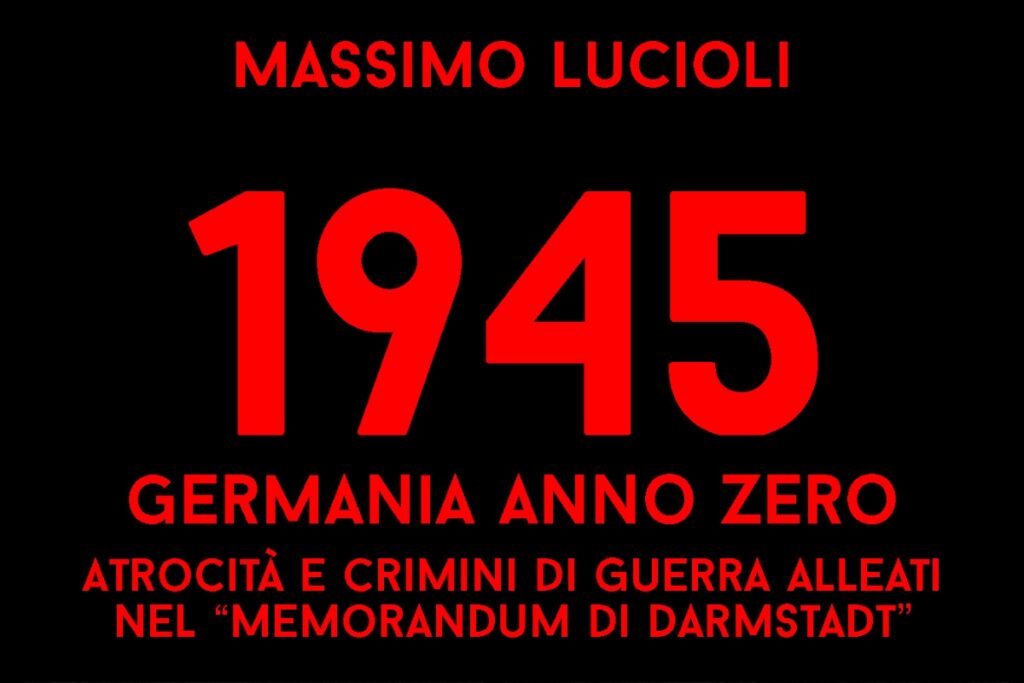 1945 Germania anno zero – Atrocità e crimini di guerra Alleati nel “memorandum di Darmstadt”.