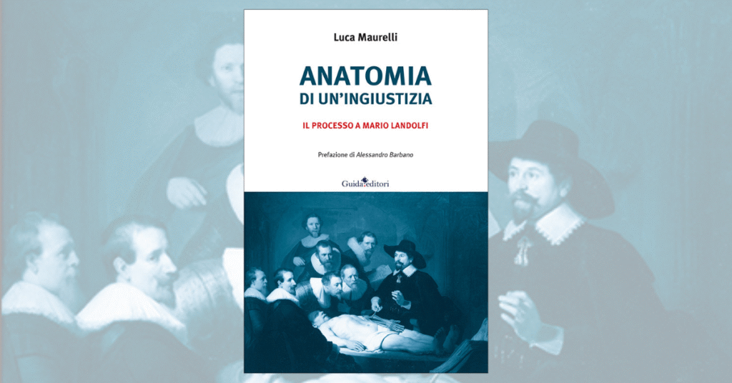 Anatomia di un’ingiustizia: il caso Landolfi smonta il mito della giustizia imparziale